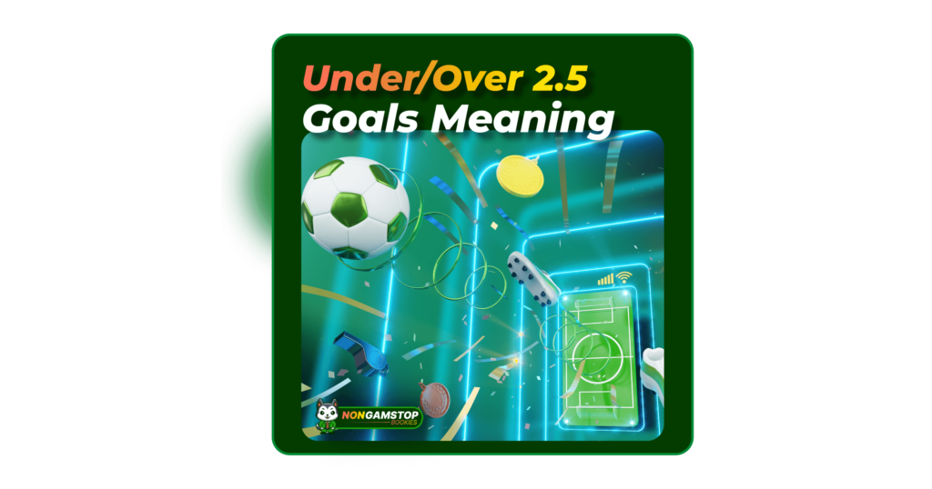 Under/Over 2.5 goals meaning
