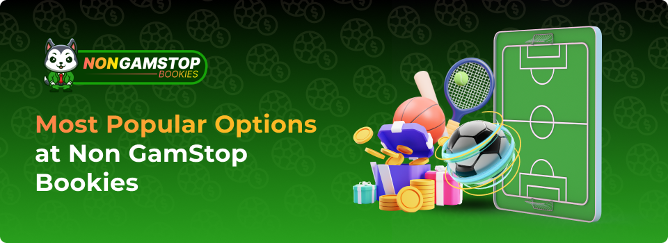 Most Popular Options at Non GamStop Bookies